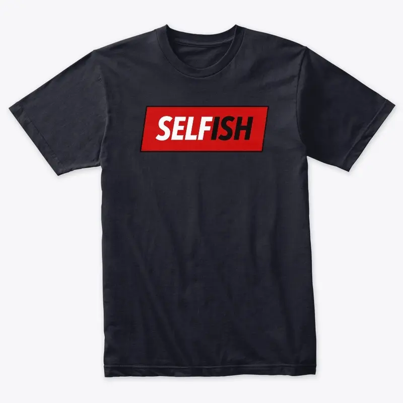 SELFISH T-SHIRT