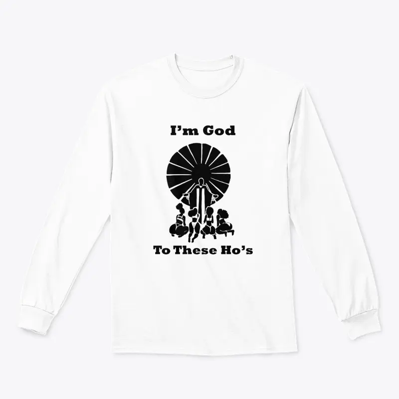 I'm God to These Ho's T-Shirts-Lyt Colrs