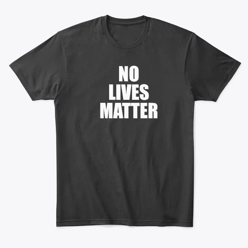 No Lives Matter Color Shirts